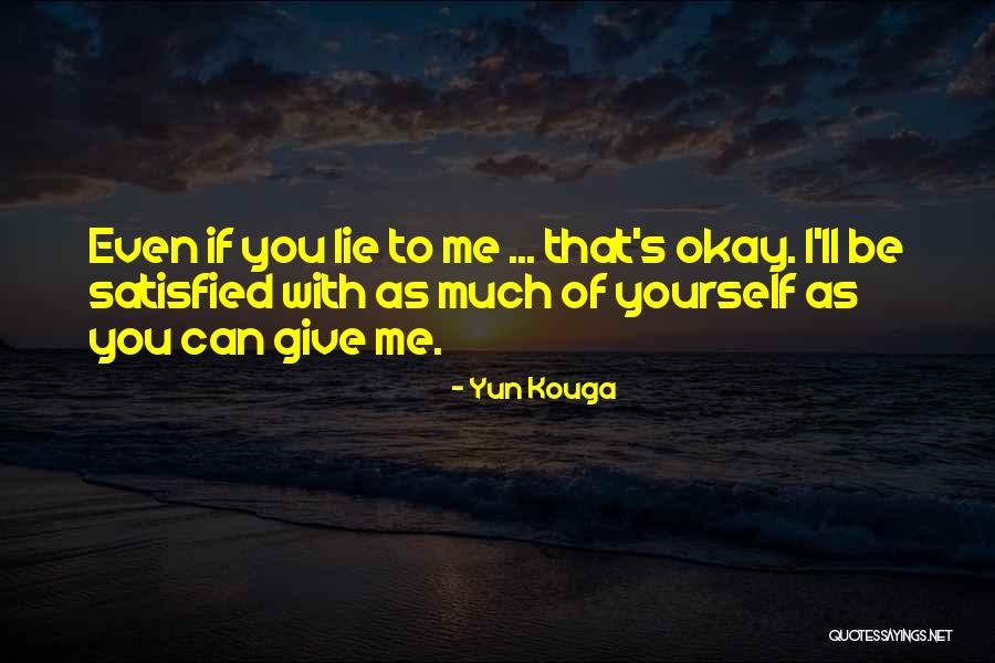 Lying To Me Quotes By Yun Kouga Lying To Me Quotes By Yun Kouga