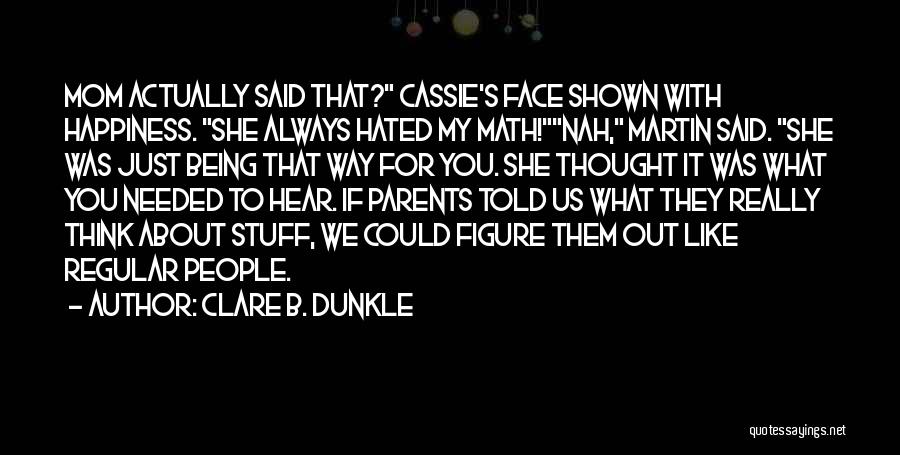 Lying To My Face Quotes By Clare B. Dunkle