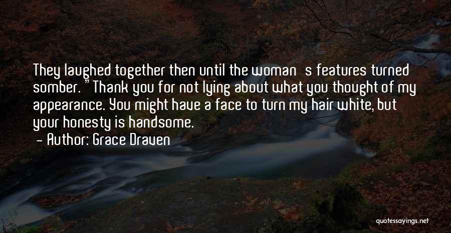 Lying To My Face Quotes By Grace Draven