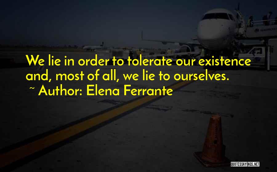 Lying To Ourselves Quotes By Elena Ferrante