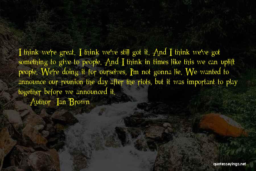 Lying To Ourselves Quotes By Ian Brown