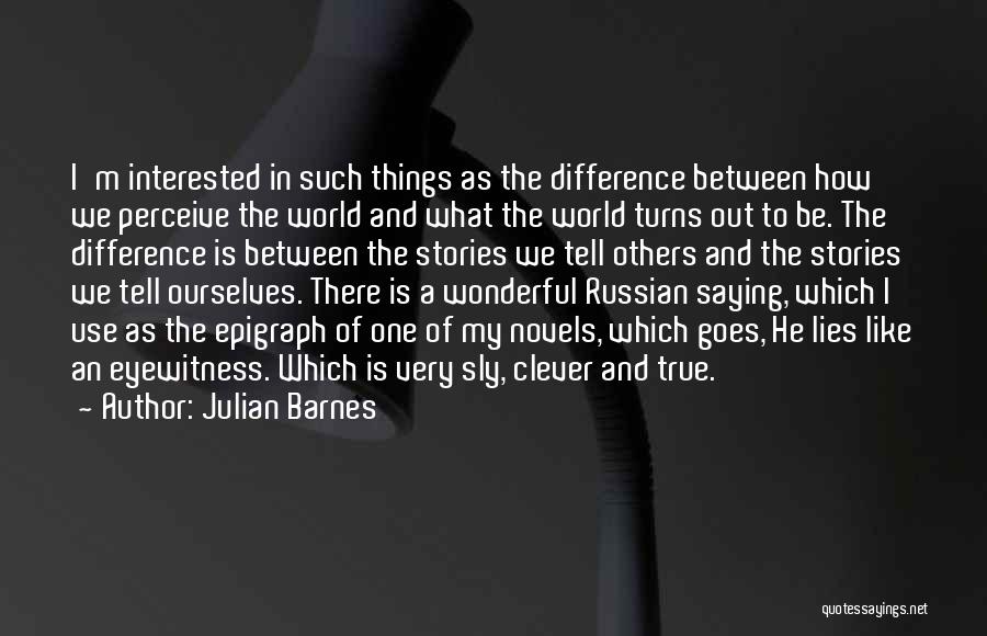 Lying To Ourselves Quotes By Julian Barnes