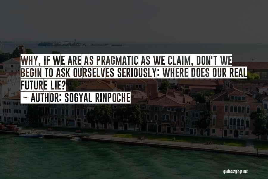 Lying To Ourselves Quotes By Sogyal Rinpoche