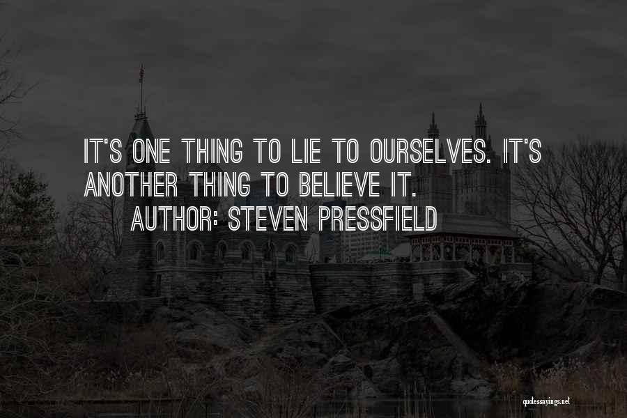 Lying To Ourselves Quotes By Steven Pressfield