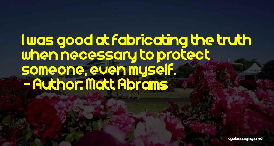 Lying To Protect Someone Quotes By Matt Abrams