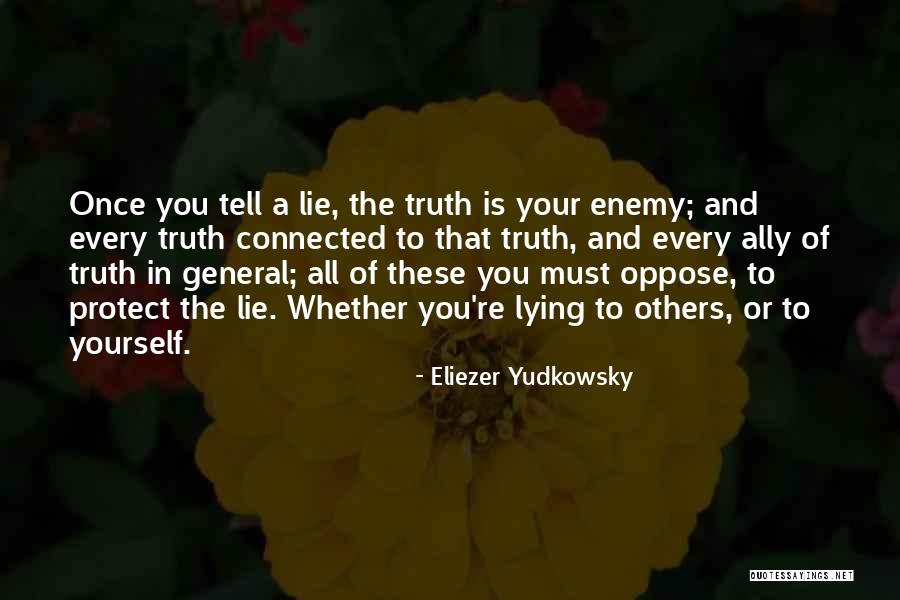 Lying To Protect Yourself Quotes By Eliezer Yudkowsky Lying To Protect Yourself Quotes By Eliezer Yudkowsky