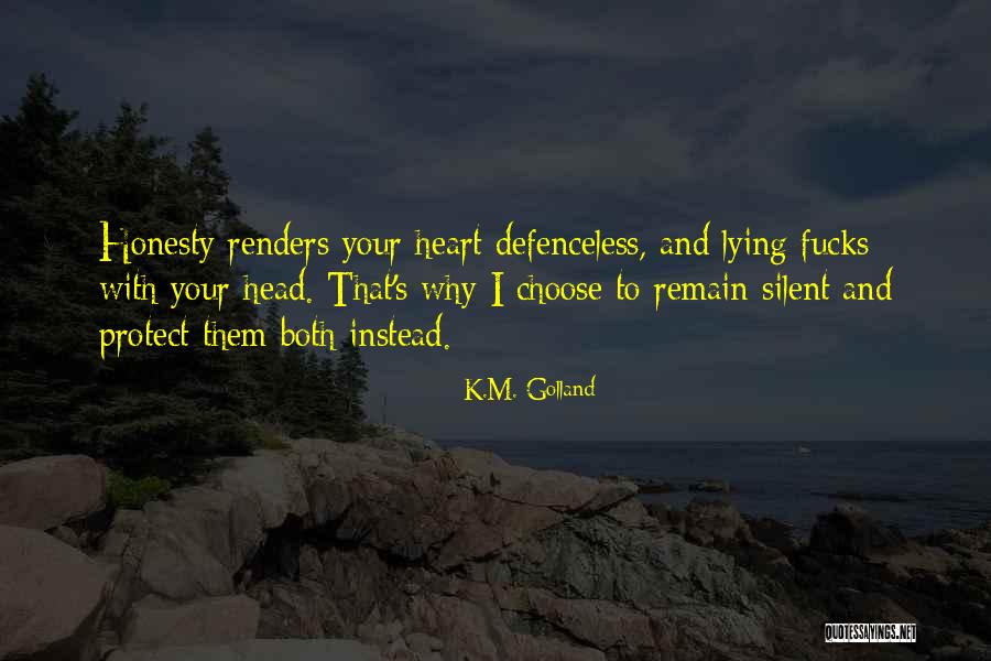 Lying To Protect Yourself Quotes By K.M. Golland Lying To Protect Yourself Quotes By K.M. Golland