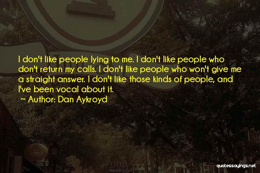 Lying To Someone You Like Quotes By Dan Aykroyd