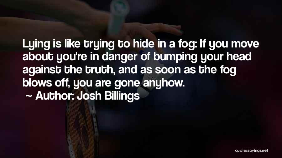 Lying To Someone You Like Quotes By Josh Billings
