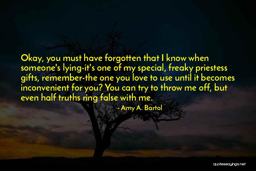 Lying To Someone You Love Quotes By Amy A. Bartol