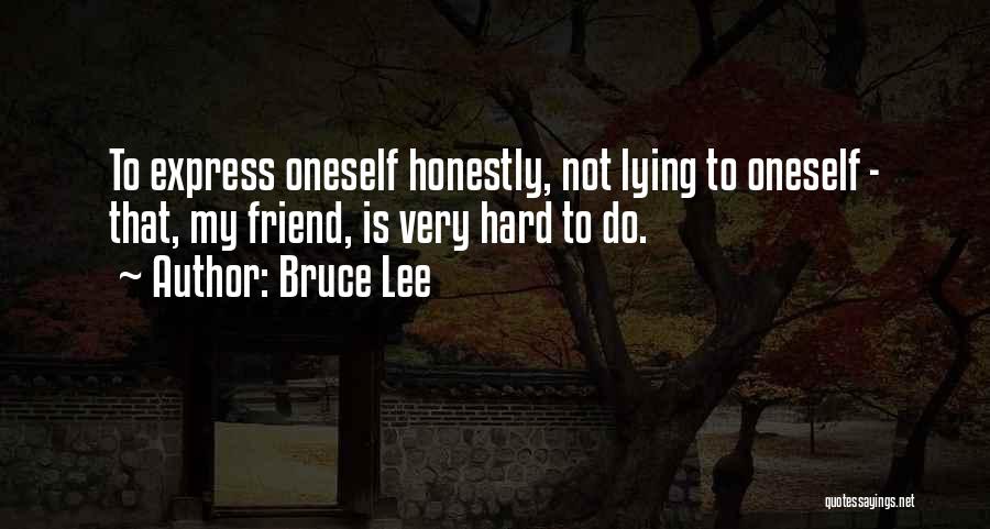 Lying To Your Best Friend Quotes By Bruce Lee