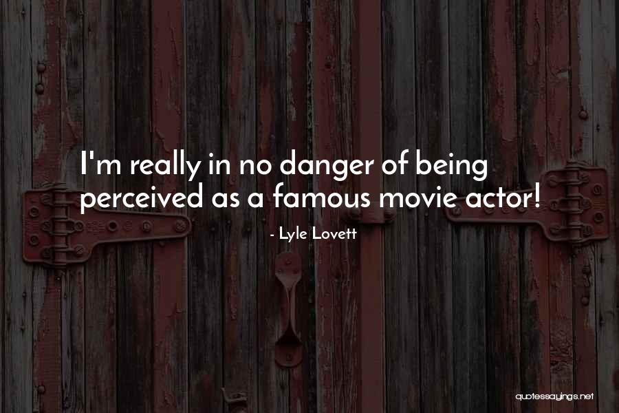 Lyle Lovett Actor Quotes By Lyle Lovett Lyle Lovett Actor Quotes By Lyle Lovett