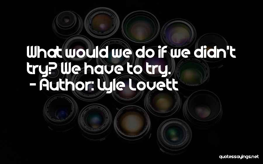 Lyle Lovett Quotes 1364109