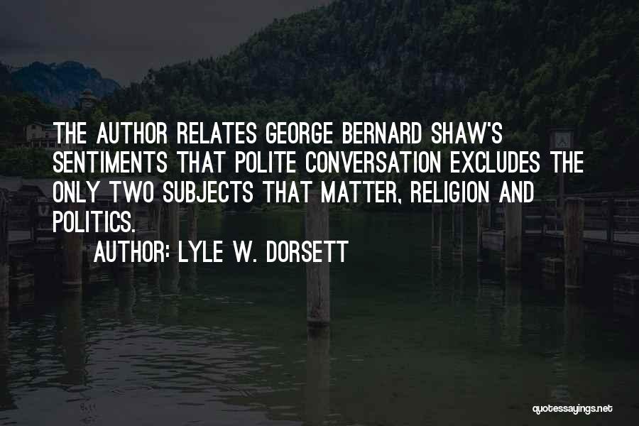 Lyle W. Dorsett Quotes 1939996