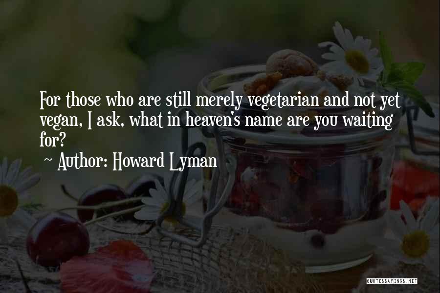 Lyman Quotes By Howard Lyman