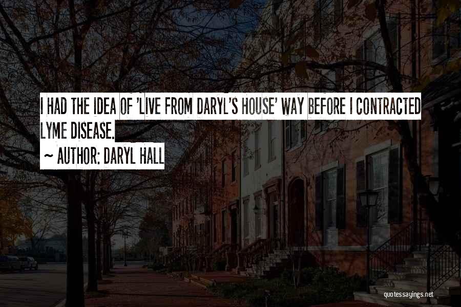 Lyme Disease Quotes By Daryl Hall