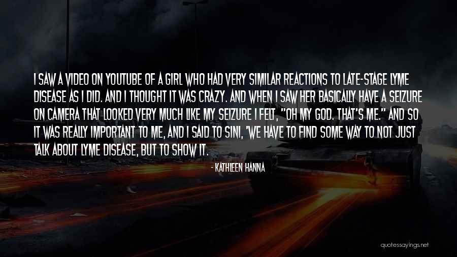 Lyme Disease Quotes By Kathleen Hanna Lyme Disease Quotes By Kathleen Hanna