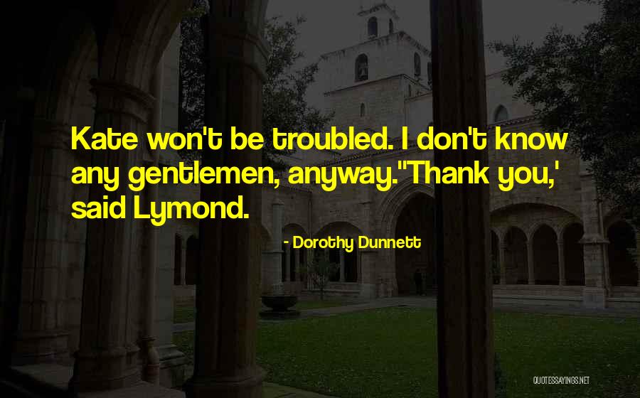 Lymond Quotes By Dorothy Dunnett Lymond Quotes By Dorothy Dunnett