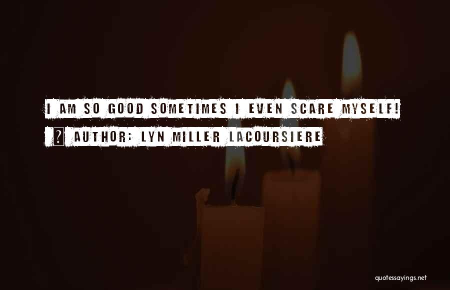 Lyn Miller Lacoursiere Quotes 594976