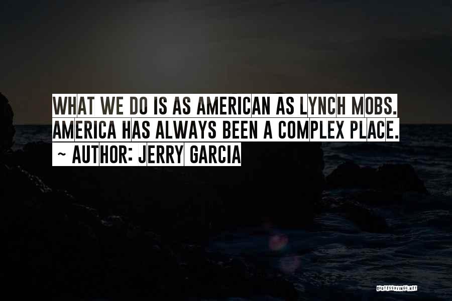 Lynch Mobs Quotes By Jerry Garcia