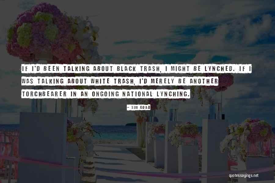 Lynched Quotes By Jim Goad Lynched Quotes By Jim Goad