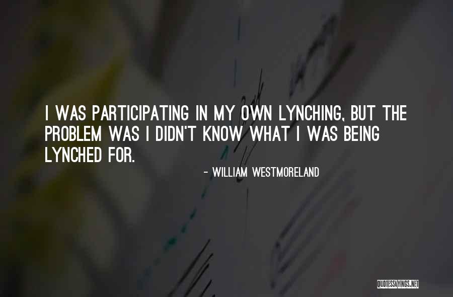Lynched Quotes By William Westmoreland Lynched Quotes By William Westmoreland