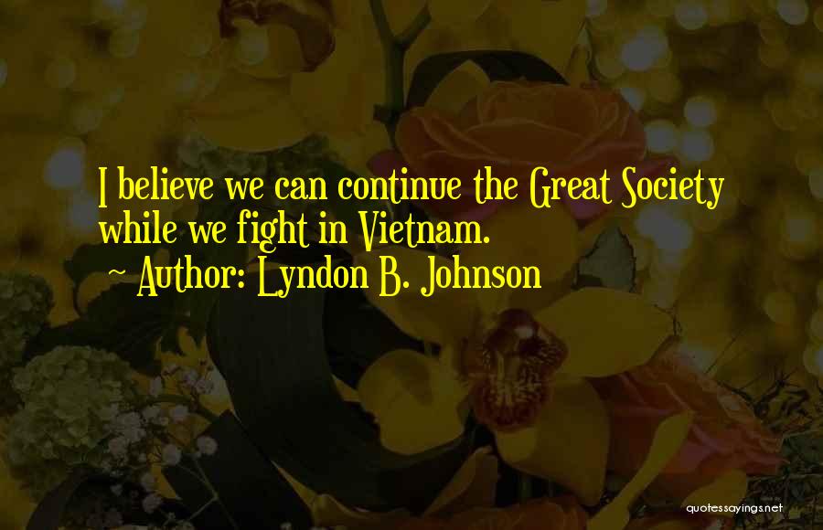 Lyndon Johnson Vietnam Quotes By Lyndon B. Johnson