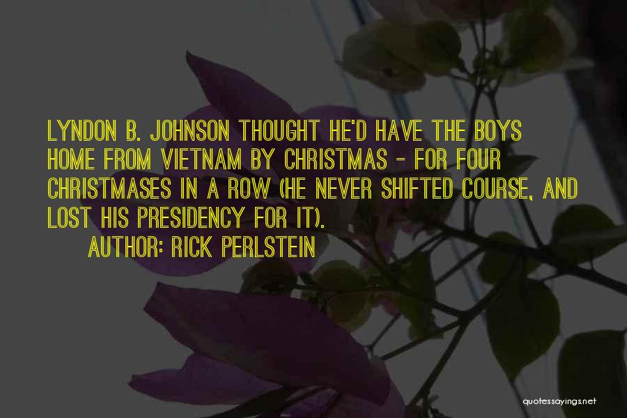 Lyndon Johnson Vietnam Quotes By Rick Perlstein