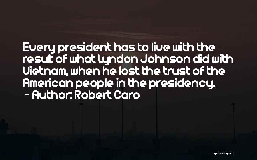 Lyndon Johnson Vietnam Quotes By Robert Caro