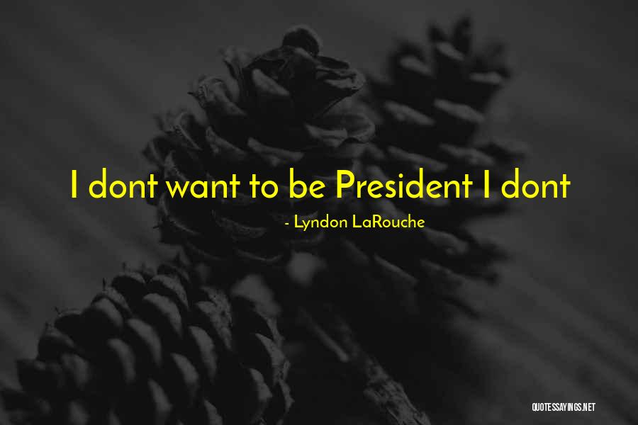 Lyndon LaRouche Quotes 1387708