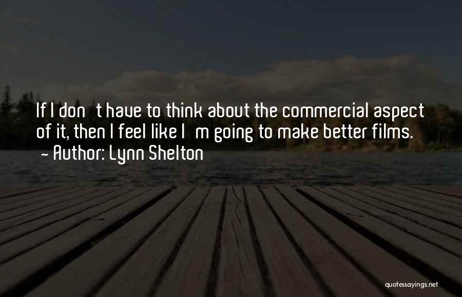 Lynn Shelton Quotes 1449024