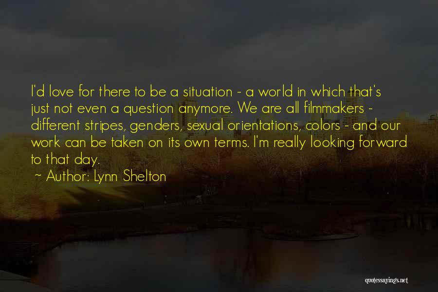 Lynn Shelton Quotes 1866355