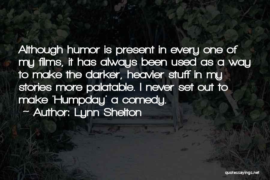 Lynn Shelton Quotes 2082366