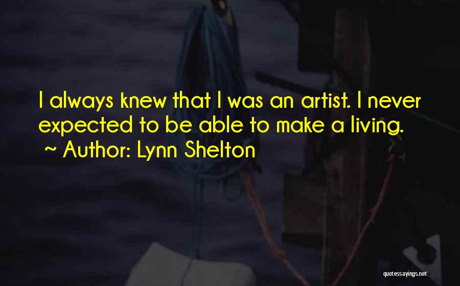 Lynn Shelton Quotes 591859