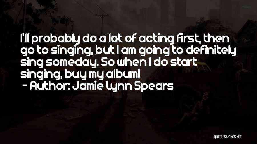 Lynn Spears Quotes By Jamie Lynn Spears