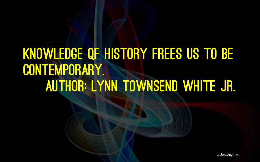 Lynn Townsend White Jr. Quotes 1589249