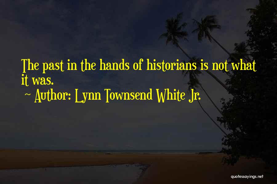 Lynn Townsend White Jr. Quotes 1829455