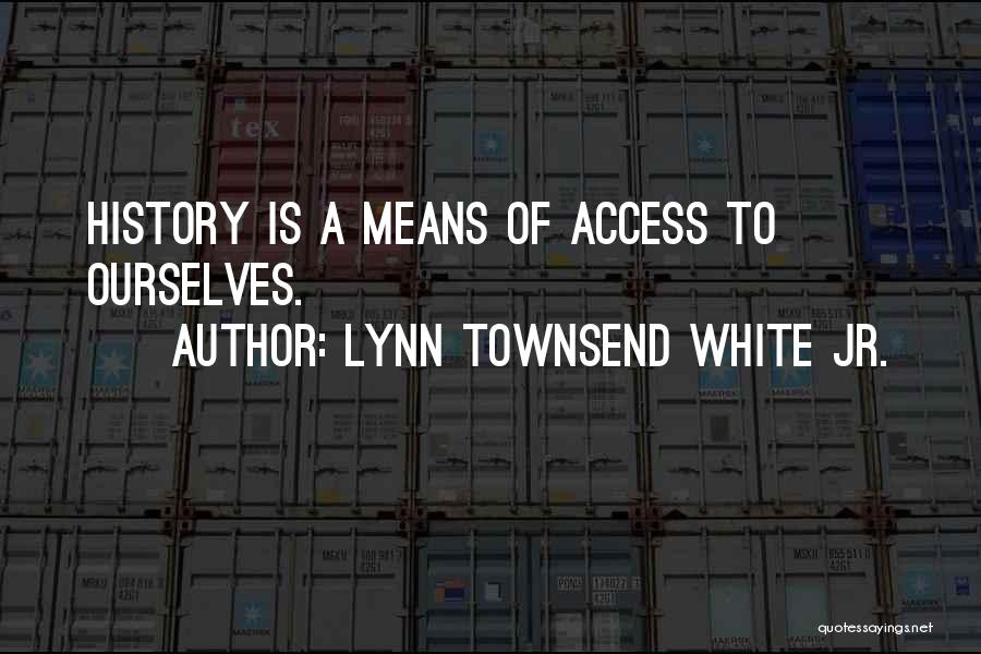 Lynn Townsend White Jr. Quotes 1872054