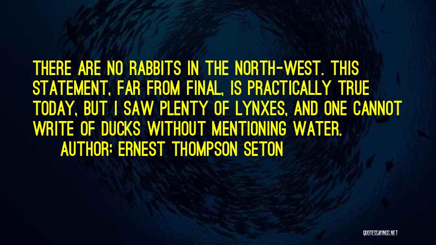 Lynxes Quotes By Ernest Thompson Seton