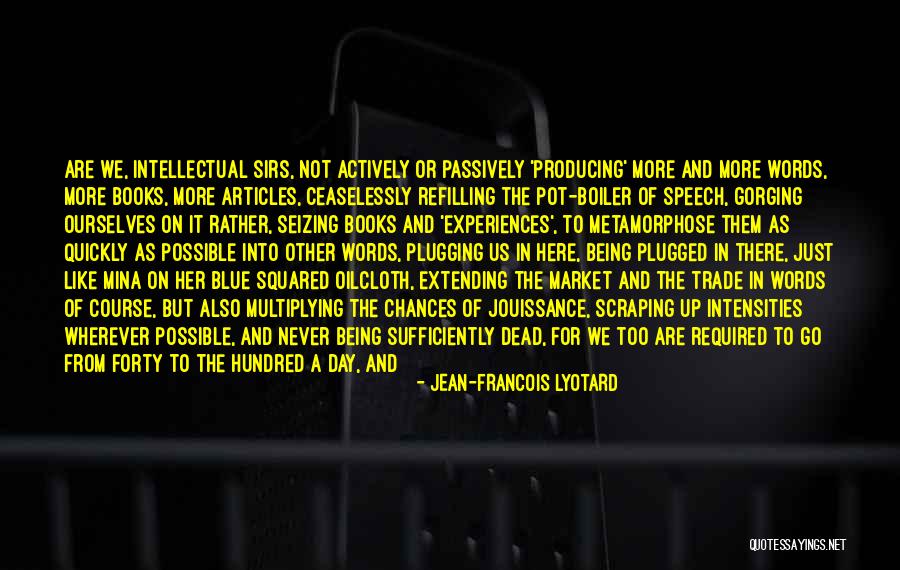 Lyotard Libidinal Economy Quotes By Jean-Francois Lyotard Lyotard Libidinal Economy Quotes By Jean-Francois Lyotard