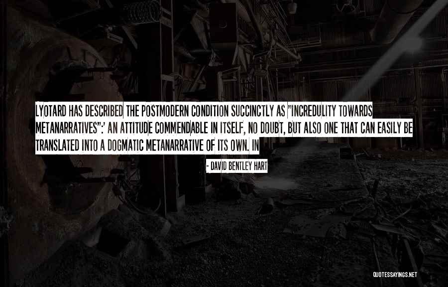 Lyotard The Postmodern Quotes By David Bentley Hart Lyotard The Postmodern Quotes By David Bentley Hart