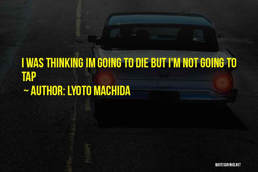 Lyoto Machida Quotes 156232