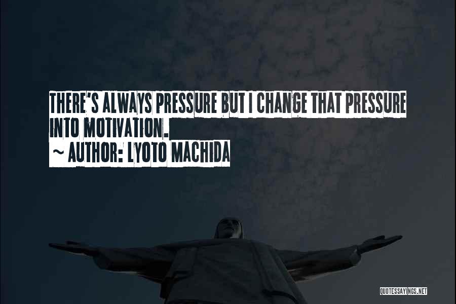 Lyoto Machida Quotes 1718883