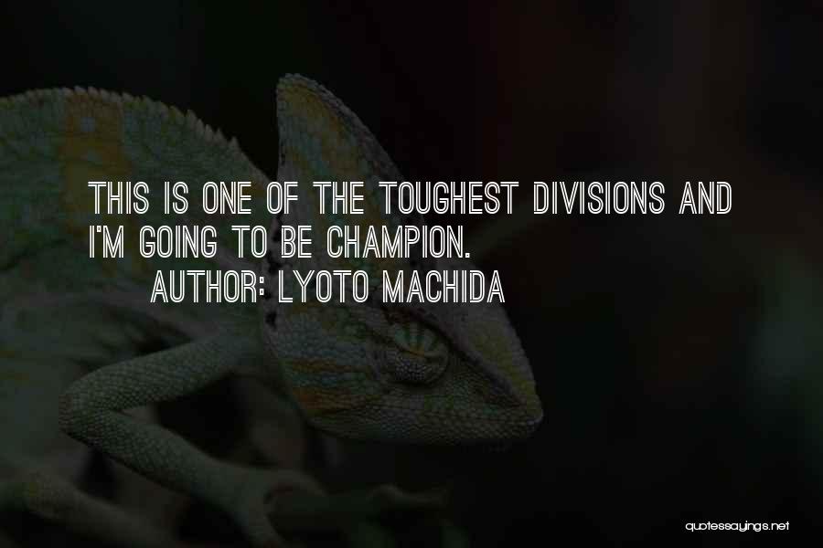 Lyoto Machida Quotes 758951