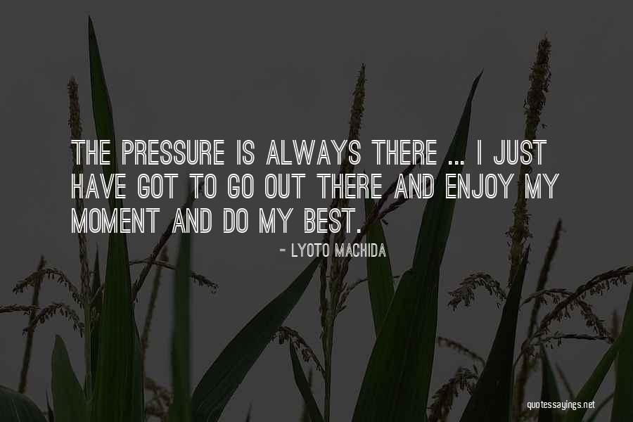 Lyoto Quotes By Lyoto Machida Lyoto Quotes By Lyoto Machida