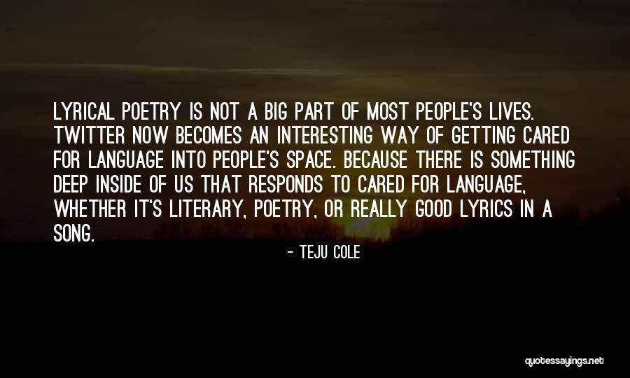 Lyrical Poetry Quotes By Teju Cole Lyrical Poetry Quotes By Teju Cole