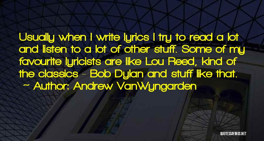 Lyricists Quotes By Andrew VanWyngarden