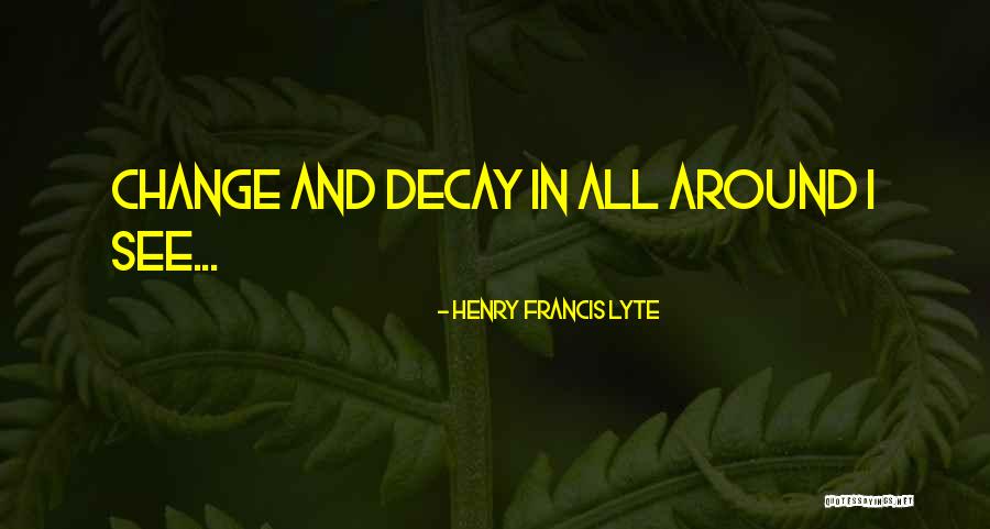 Lyte Quotes By Henry Francis Lyte Lyte Quotes By Henry Francis Lyte