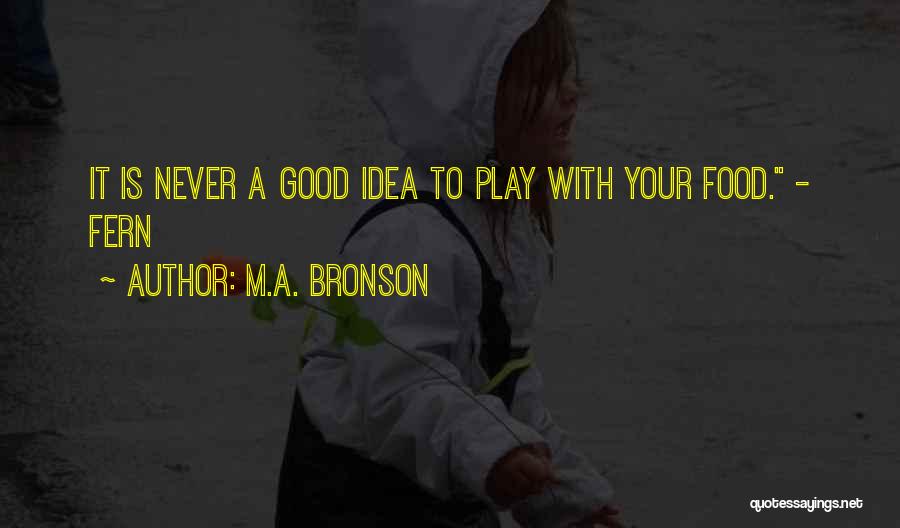 M.A. Bronson Quotes 736232