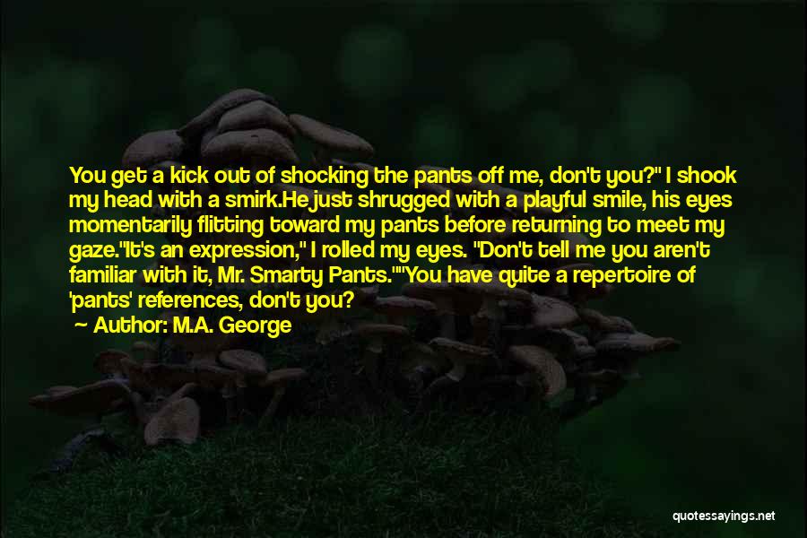M.A. George Quotes 134932